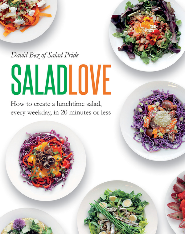 Бумажная книга «Salad Love: How to Create a Lunchtime Salad, Every Weekday, in 20 Minutes or Less», автор Дэвид Без - фото №1