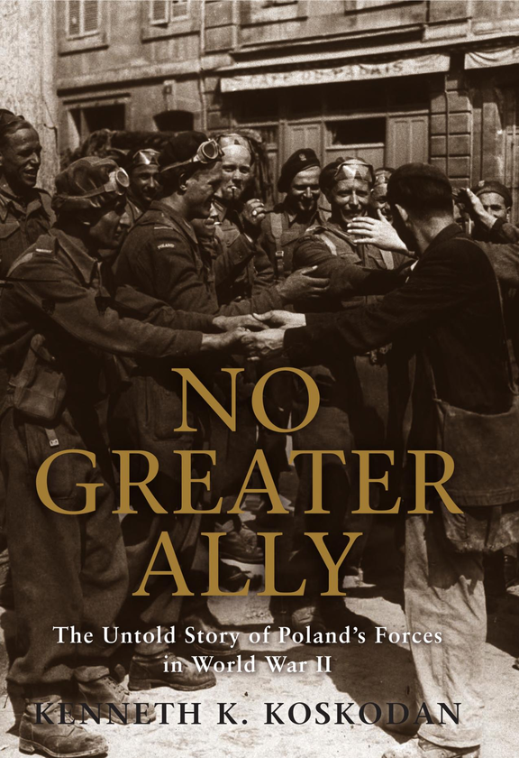 Бумажная книга «No Greater Ally. The Untold Story of Poland’s Forces in World War II», автор Кеннет К. Коскодан - фото №1