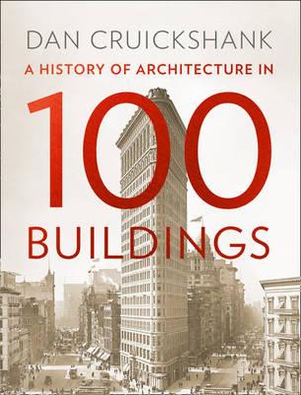 Бумажная книга «A History of Architecture in 100 Buildings », автор Дэн Круикшенк - фото №1