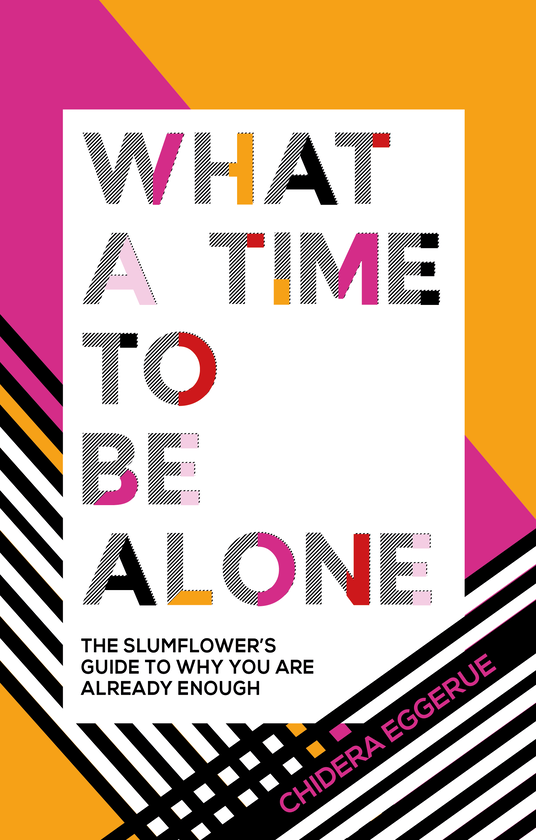 Бумажная книга «What a Time to Be Alone: The Slumflower's Guide to Why You Are Already Enough», автор Чидера Эггерю - фото №1
