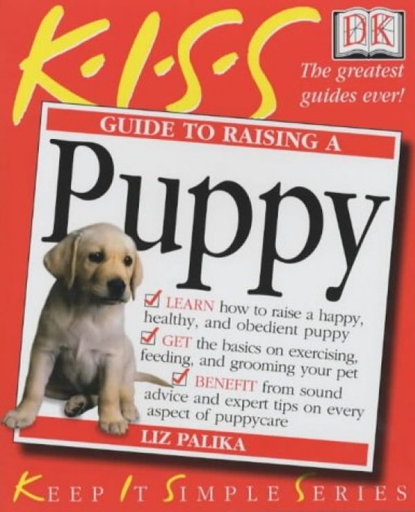Бумажная книга «KISS Guide To Raising a Puppy», автор Лиз Палика - фото №1