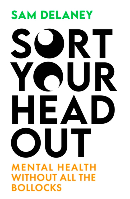 [object Object] «Sort Your Head Out. Mental health without all the bollocks», автор Сэм Делани - фото №1
