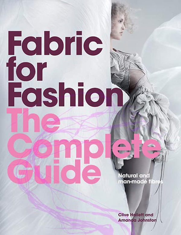 Бумажная книга «Fabric for Fashion. The Complete Guide. Natural and Man-made Fibres», авторов Клайв Халлетт, Аманда Джонстон - фото №1