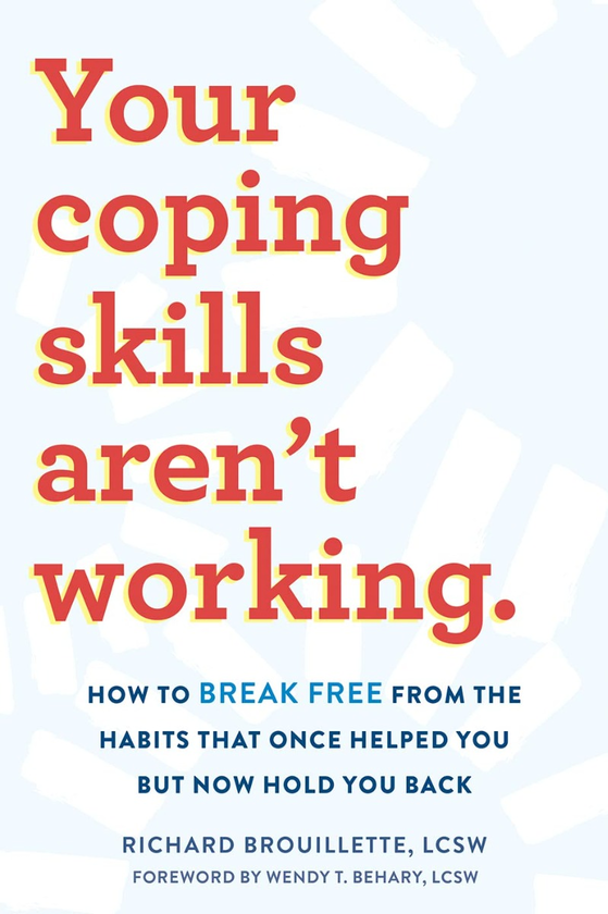 Бумажная книга «Your Coping Skills Aren't Working. Move Beyond the Outdated, Ineffective Habits That Once Worked but Now Hold You Back», автор Ричард Бруйлетт - фото №1