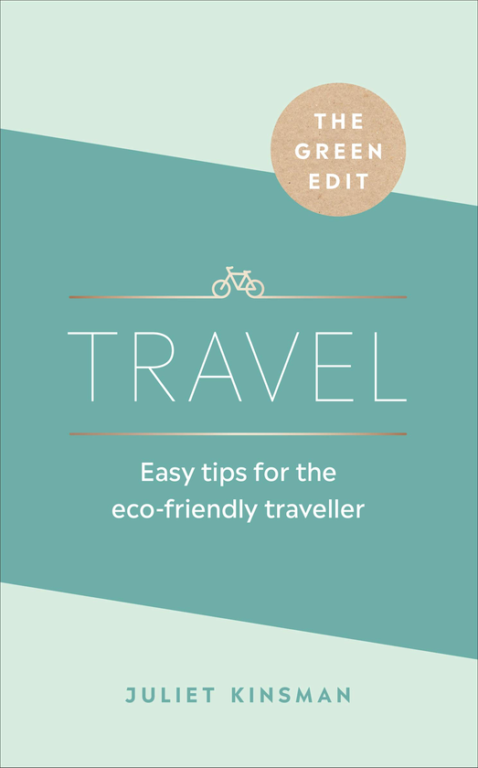 Бумажная книга «The Green Edit. Travel. Easy tips for the eco-friendly traveller», автор Джульетта Кинсман - фото №1