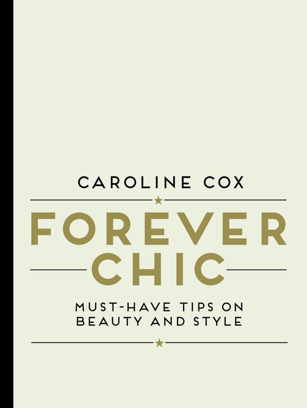 Бумажная книга «Forever Chic: Must-Have Tips on Beauty and Style», автор Кэролайн Кокс - фото №1