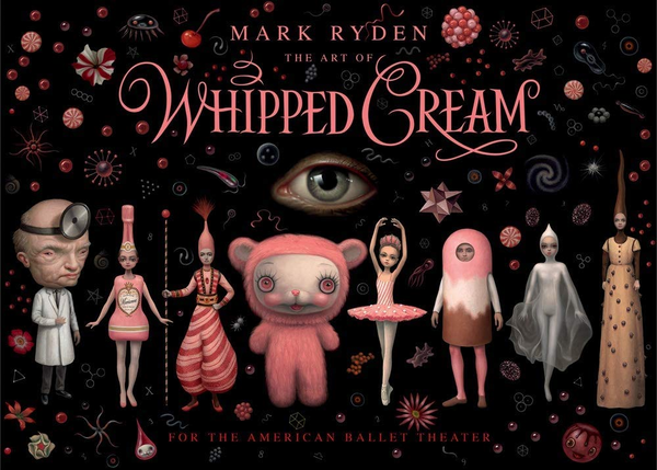 Бумажная книга «The Art of Mark Ryden's Whipped Cream: For the American Ballet Theatre», автор Марк Райден - фото №1