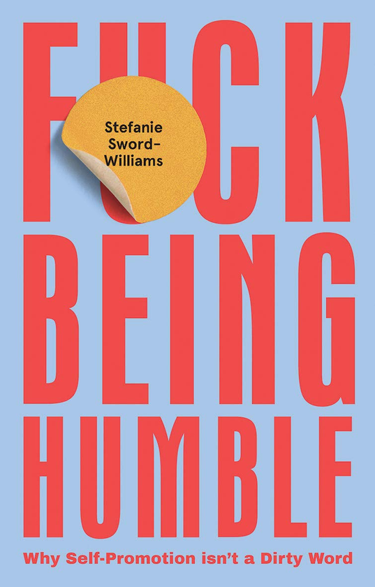 Бумажная книга «F*ck Being Humble», автор Стефани Сворд-Уильямс - фото №1