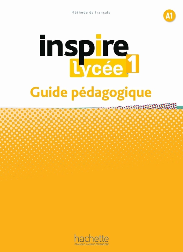 [object Object] «Inspire. Lycée 1. А1. Guide pédagogique», авторів Бернадетт Базель-Шахмей, Жоель Боненфант - фото №1