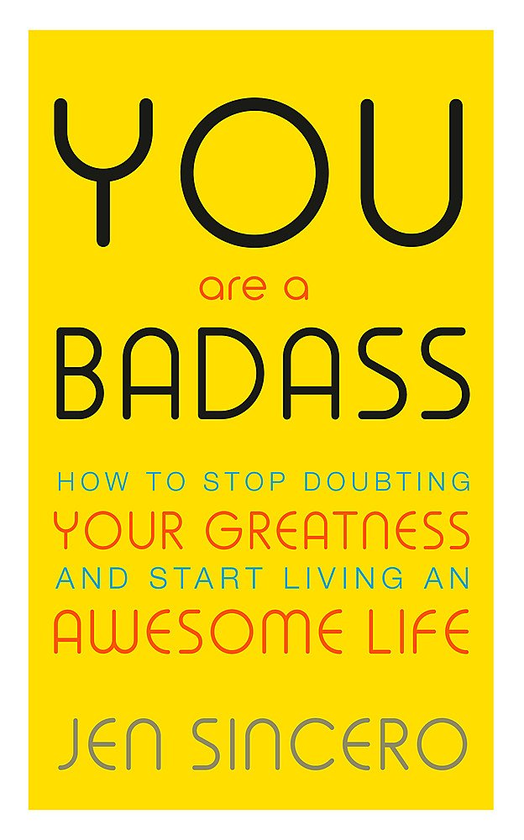 Бумажная книга «You Are a Badass. How to Stop Doubting Your Greatness and Start Living an Awesome Life», автор Джен Синсеро - фото №1