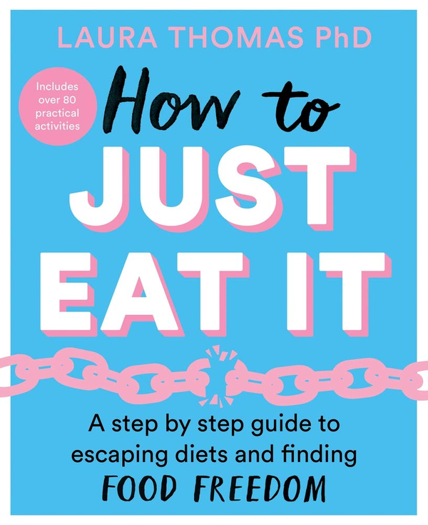 Бумажная книга «How to Just Eat It: A Step-by-Step Guide to Escaping Diets and Finding Food Freedom», автор Лора Томас - фото №1