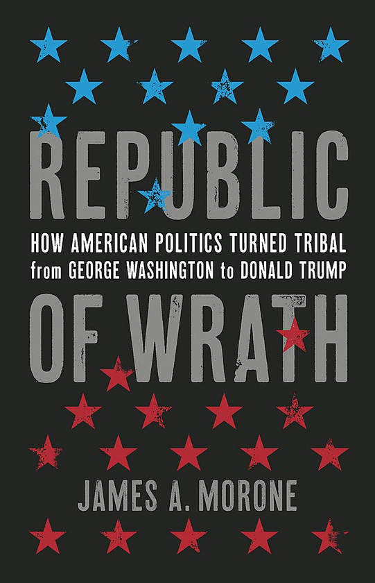 Паперова книга «Republic of Wrath. How American Politics Turned Tribal, From George Washington to Donald Trump», автор Джеймс Мороне - фото №1