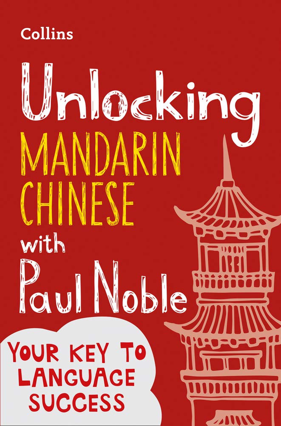 Паперова книга «Unlocking Mandarin Chinese with Paul Noble», авторів Пол Нобл, Кай-Ті Нобл - фото №1
