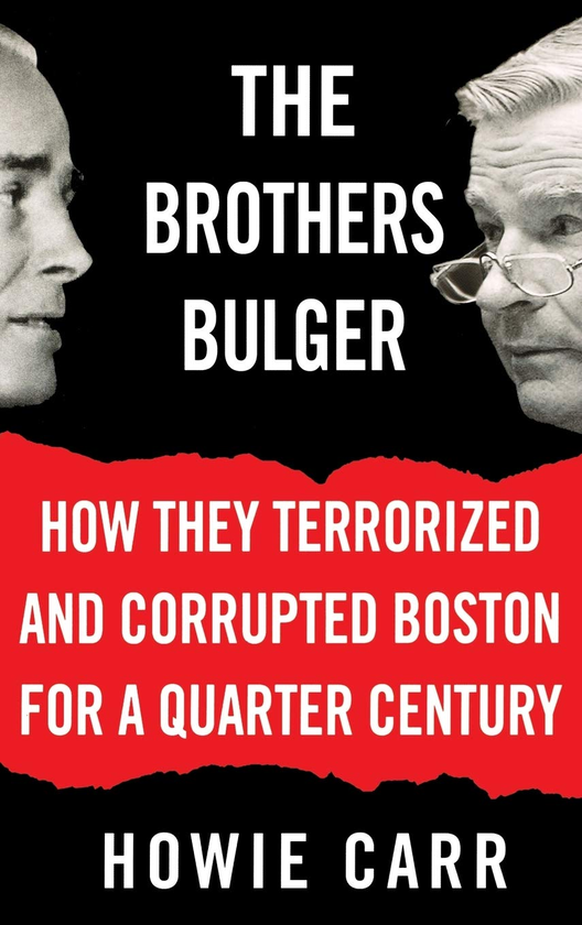 Бумажная книга «The Brothers Bulger. How They Terrorized and Corrupted Boston for a Quarter Century», автор Хоуи Карр - фото №1