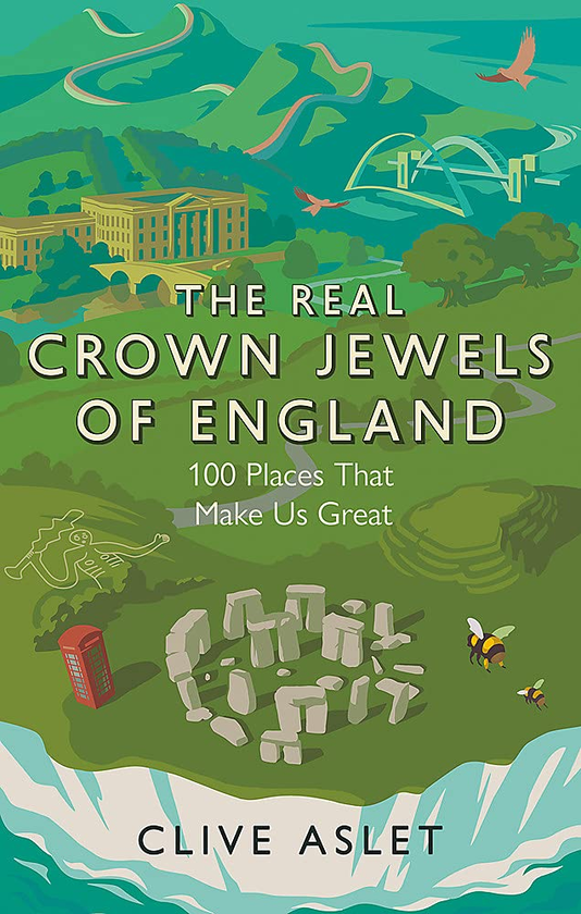 Паперова книга «The Real Crown Jewels of England. 100 Places That Make Us Great», автор Клайв Аслет - фото №1