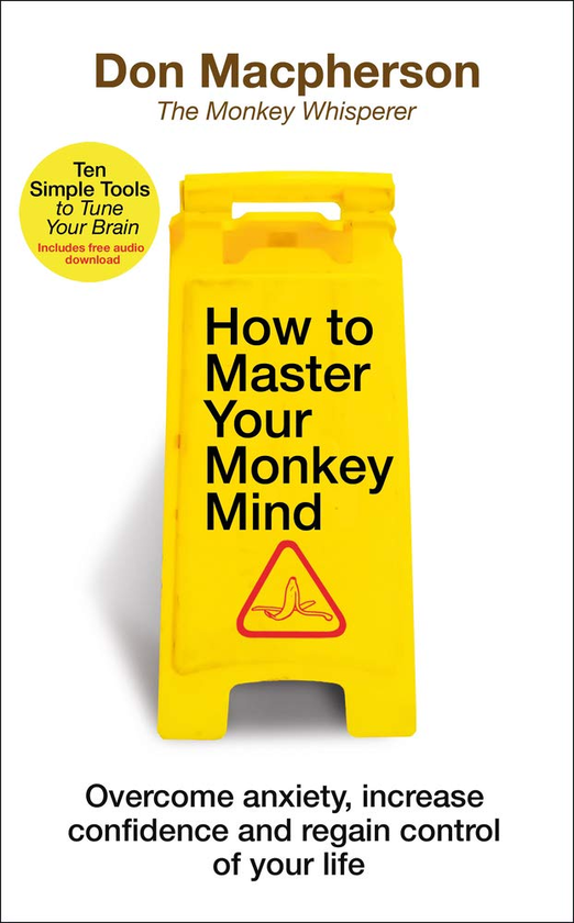 Бумажная книга «How to Master Your Monkey Mind. Overcome anxiety, increase confidence and regain control of your life», автор Дон Макферсон - фото №1