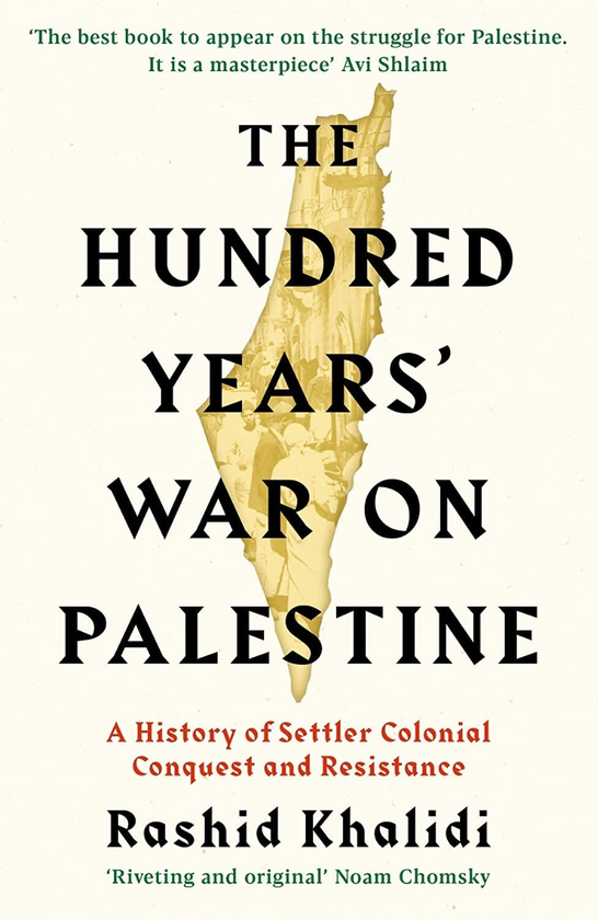 Паперова книга «The Hundred Years' War on Palestine. A History of Settler Colonial Conquest and Resistance», автор Рашид Халіді - фото №1