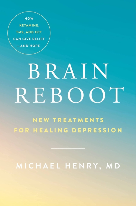 Бумажная книга «Brain Reboot. New Treatments for Healing Depression», автор Майкл Э. Генри - фото №1