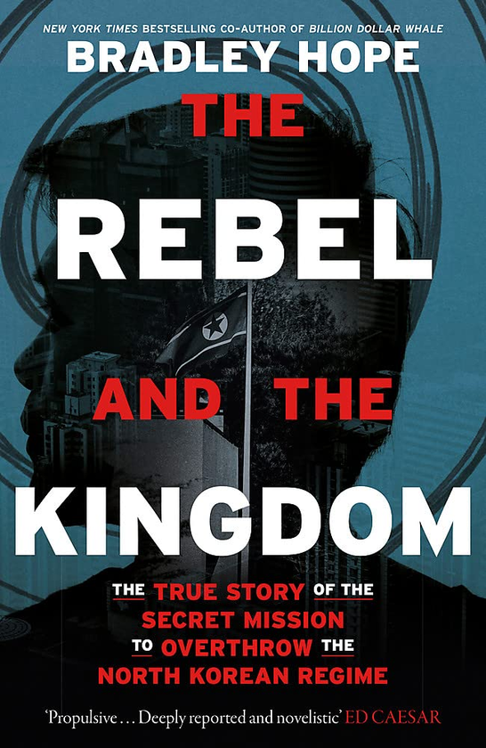 [object Object] «The Rebel and the Kingdom. The True Story of the Secret Mission to Overthrow the North Korean Regime», автор Брэдли Хоуп - фото №1