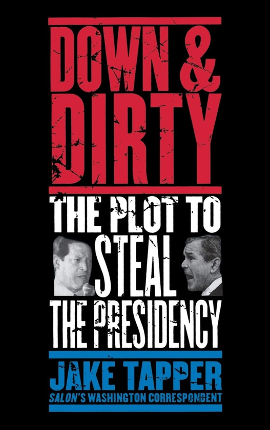 Бумажная книга «Down & Dirty. The Plot to Steal the Presidency», автор Джейк Таппер - фото №1