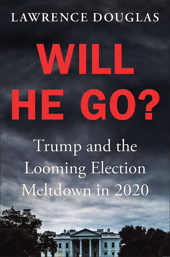 Бумажная книга «Will He Go? Trump and the Looming Election Meltdown in 2020», автор Лоуренс Дуглас - фото №1