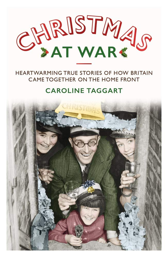 Бумажная книга «Christmas at War - True Stories of How Britain Came Together on the Home Front», автор Кэролайн Таггарт - фото №1
