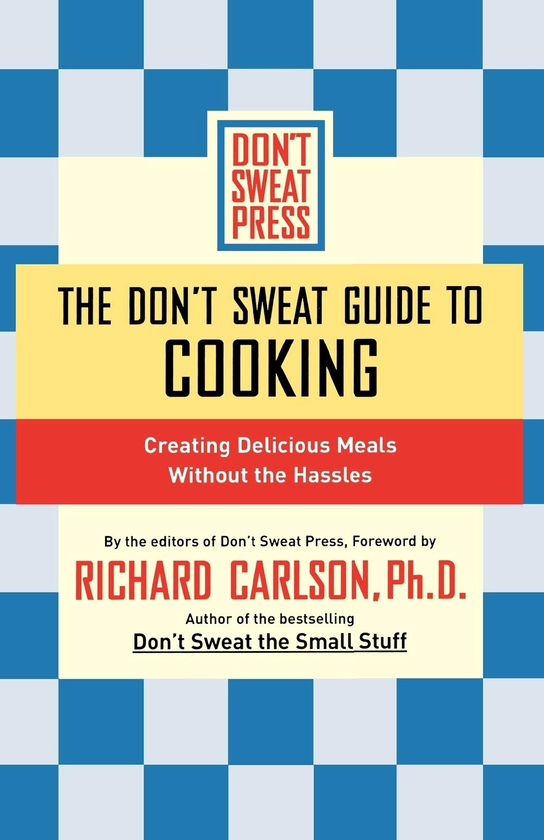 Бумажная книга «The Don't Sweat Guide to Cooking. Creating Delicious Meals without the Hassles» - фото №1