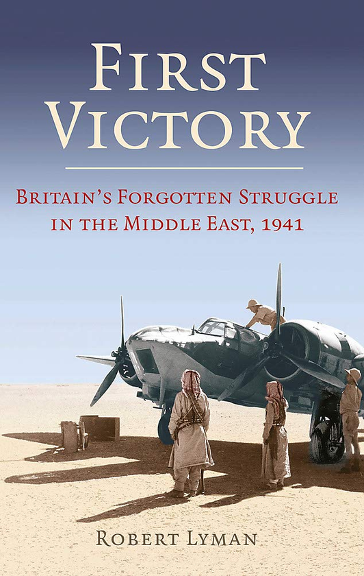 Паперова книга «First Victory: 1941 : Blood, Oil and Mastery in the Middle East, 1941», автор Роберт Лайман - фото №1
