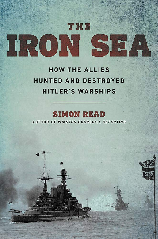 Бумажная книга «Iron Sea. How the Allies Hunted and Destroyed Hitler's Warships», автор Саймон Рид - фото №1