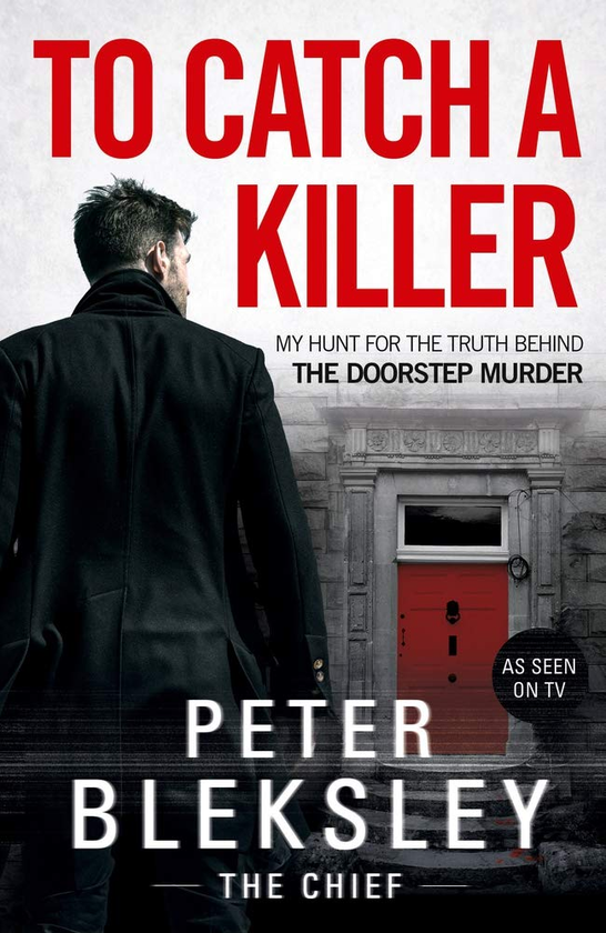 Бумажная книга «To Catch A Killer - My Hunt for the Truth Behind the Doorstep Murder», автор Питер Блэксли - фото №1