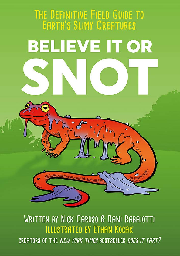 Бумажная книга «Believe It or Snot», авторов Ник Карузо, Дани Рабайотти - фото №1