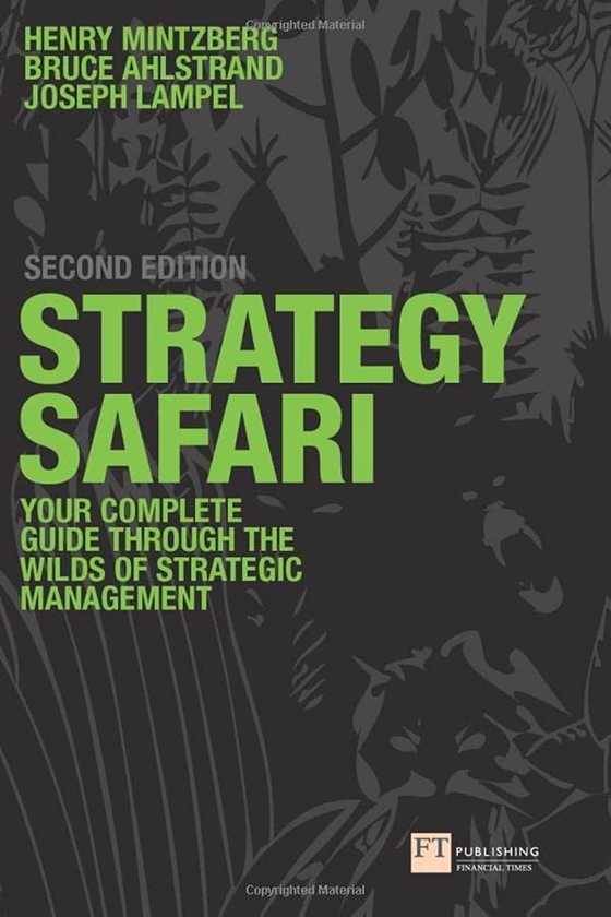 Паперова книга «Strategy Safari: The complete guide through the wilds of strategic management», авторів Брюс Альстранд, Джозеф Б. Лампел, Генрі Мінцберг - фото №1