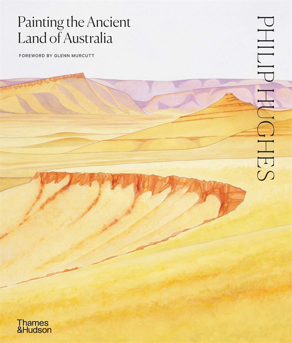 Паперова книга «Philip Hughes. Painting the Ancient Landscapes of Australia», автор Філіп Хьюз - фото №1