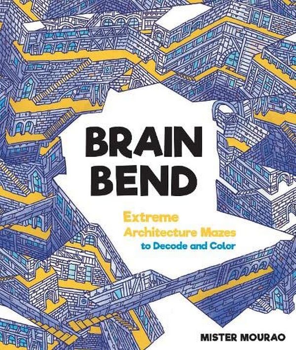 Паперова книга «Brain Bend. Extreme Architecture Mazes to Decode and Color», автор Містер Мурао - фото №1