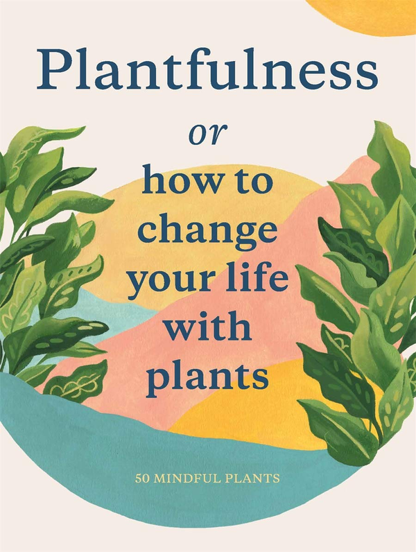 Паперова книга «Plantfulness. How to Change Your Life with Plants» - фото №1