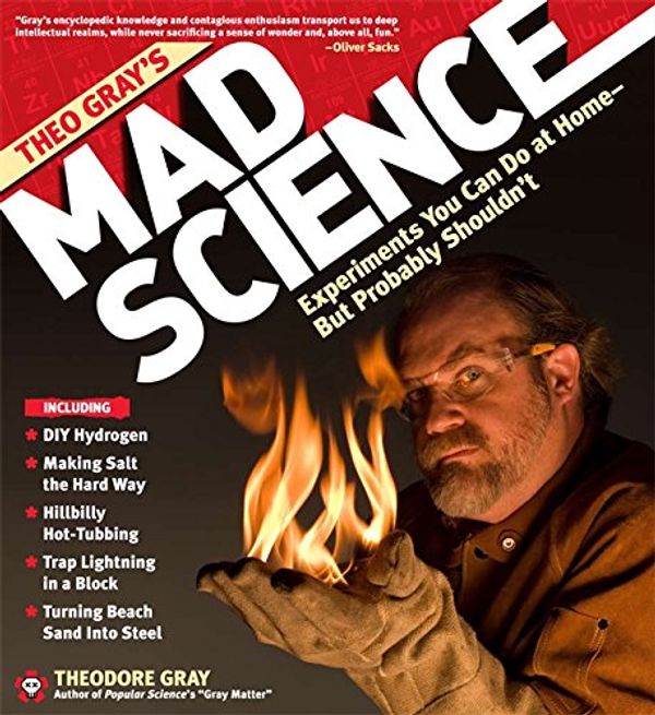 [object Object] «Theo Gray's Mad Science : Experiments You Can do at Home - But Probably Shouldn't», автор Теодор Грэй - фото №1