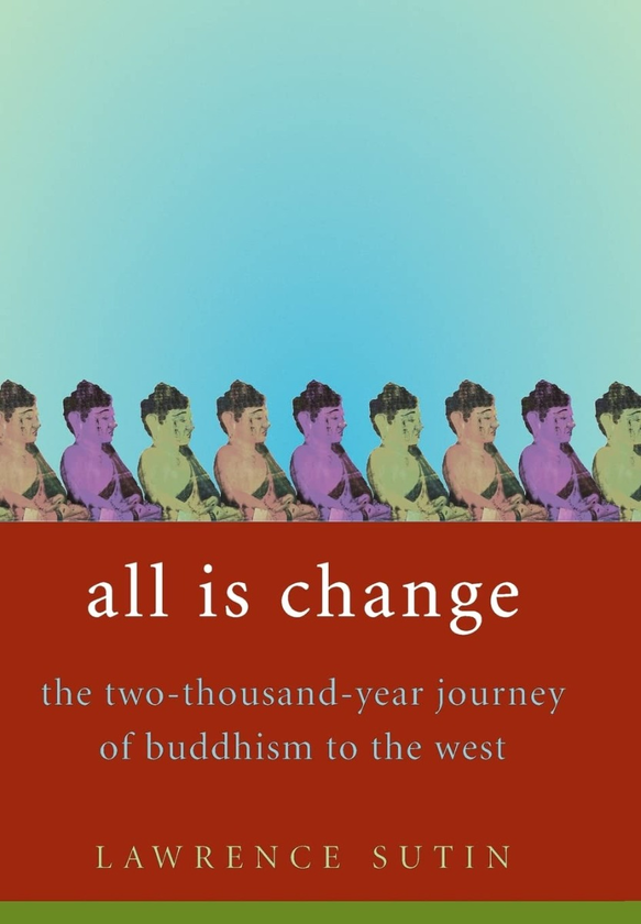 Бумажная книга «All Is Change. The 2000-year journey of Buddhism to the West», автор Лоуренс Сутин - фото №1