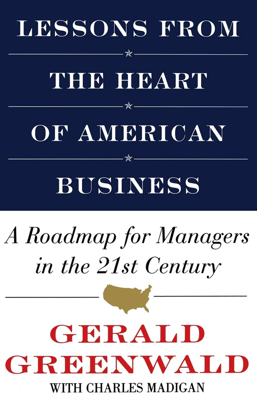 Паперова книга «Lessons from the Heart of American Business. A Roadmap for Managers in the 21st Century», авторів Джеральд Грінвальд, Чарльз Медіган - фото №1
