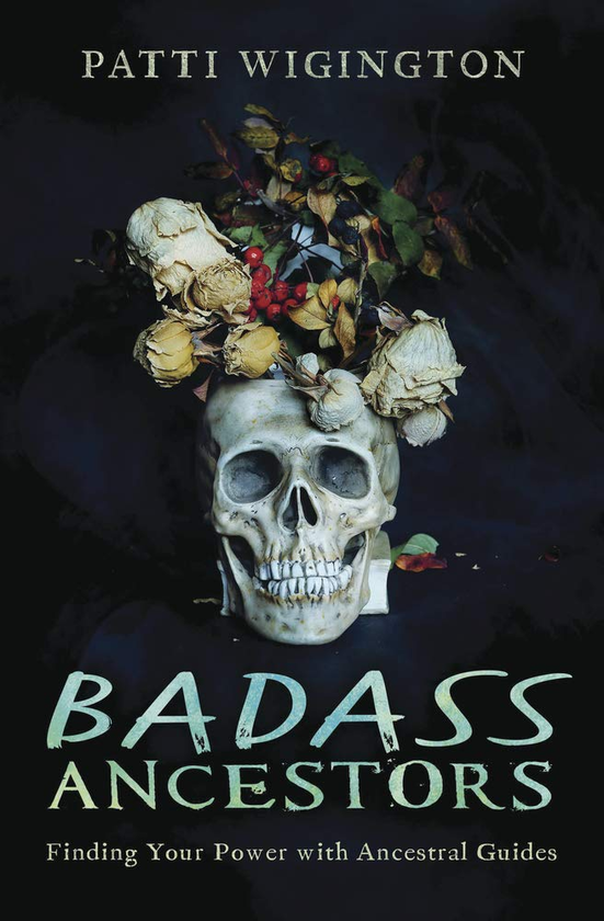Паперова книга «Badass Ancestors. Finding Your Power with Ancestral Guides», автор Патті Вігінгтон - фото №1