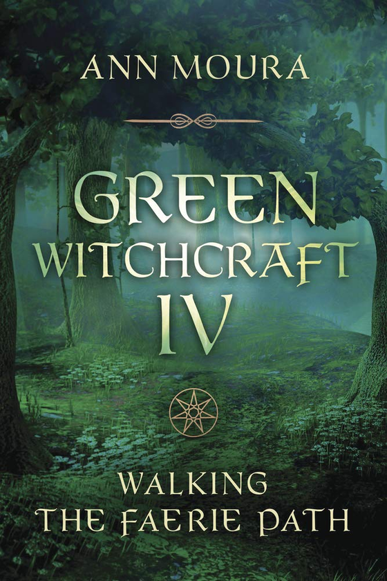 Бумажная книга «Green Witchcraft IV. Walking the Faerie Path», автор Энн Моура - фото №1