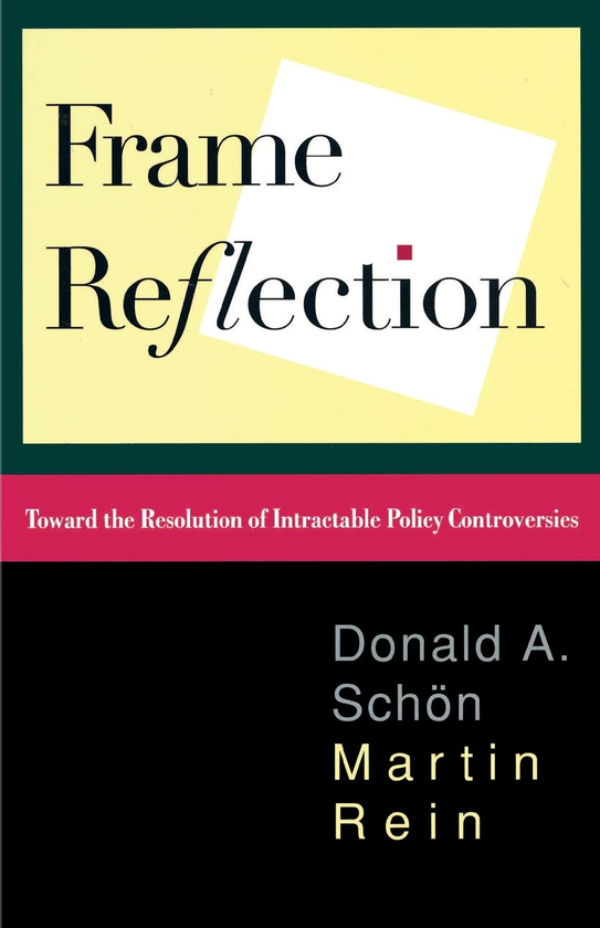 Паперова книга «Frame Reflection: Toward the Resolution of Intractable Policy Controversies», авторів Дональд Шон, Мартін Рейн - фото №1