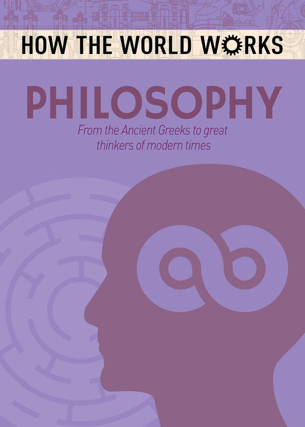 Бумажная книга «How the World Works: Philosophy : From the Ancient Greeks to great thinkers of modern times», автор Энн Руни - фото №1