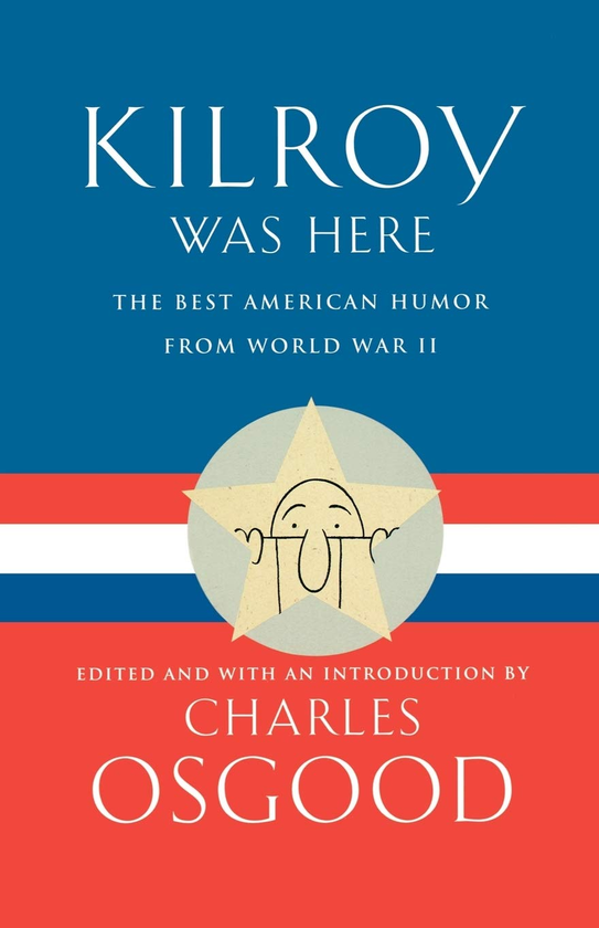 Бумажная книга «Kilroy Was Here. The Best American Humor from World War II», автор Чарльз Осгуд - фото №1