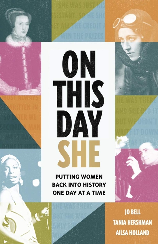 Бумажная книга «On This Day She. Putting Women Back Into History, One Day At A Time», авторов Айлса Холланд, Джо Белл, Таня Хершман - фото №1