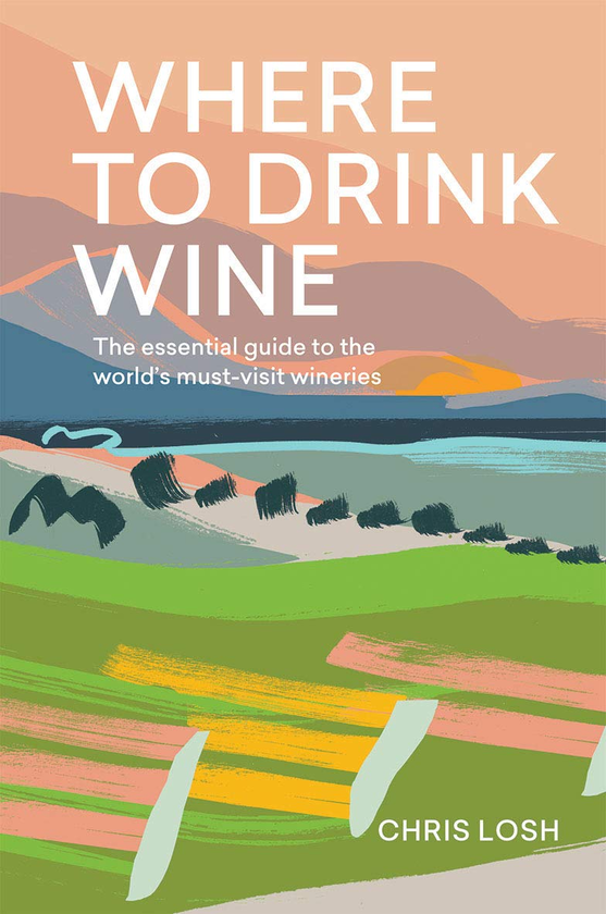 Бумажная книга «Where to Drink Wine: The essential guide to the world's must-visit wineries», автор Крис Лош - фото №1