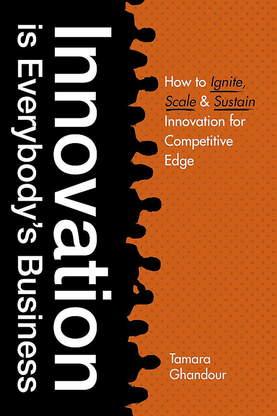 Бумажная книга «Innovation is Everybody's Business. How to Ignite, Scale, and Sustain Innovation for Competitive Edge», автор Тамара Гандур - фото №1