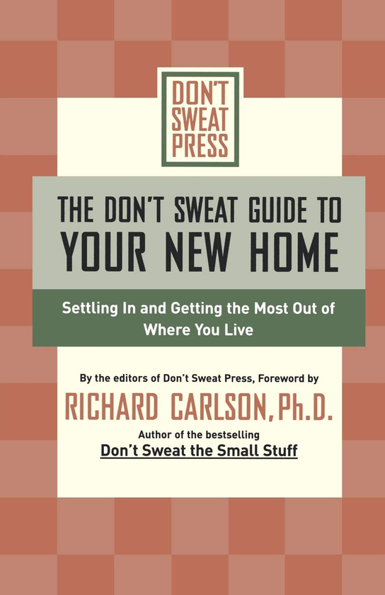 Бумажная книга «The Don't Sweat Guide to Your New Home. Settling in & Getting the Most Out of Where You Live» - фото №1
