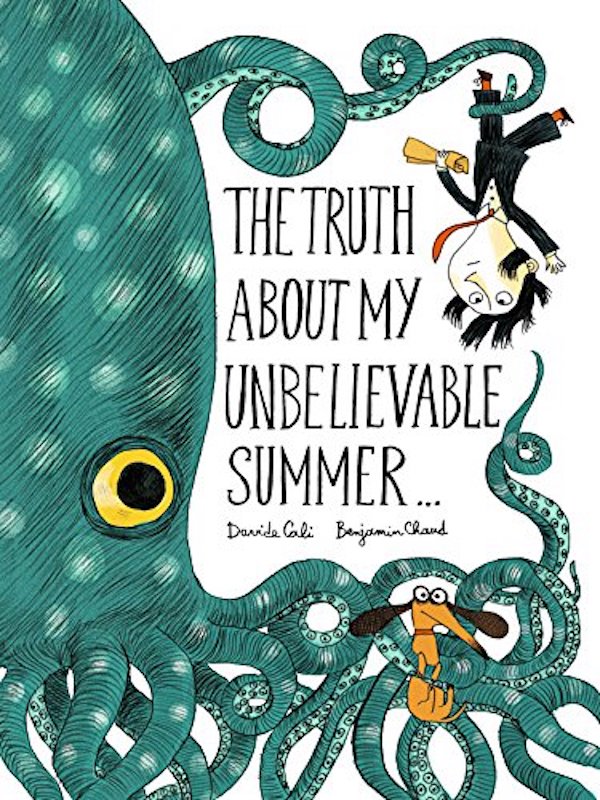 Паперова книга «The Truth About My Unbelievable Summer...», авторів Бенджамін Чауд, Давид Калі - фото №1