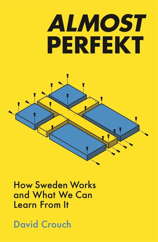 Паперова книга «Almost Perfekt. How Sweden Works And What We Can Learn From It», автор Девід Крауч - фото №1