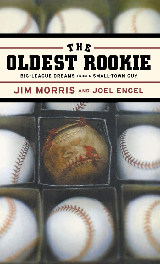Бумажная книга «The Oldest Rookie. Big-League Dreams from a Small-Town Guy», авторов Джим Моррис, Джоэл Энгель - фото №1